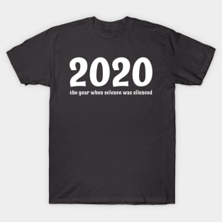 The year when Science was silenced T-Shirt